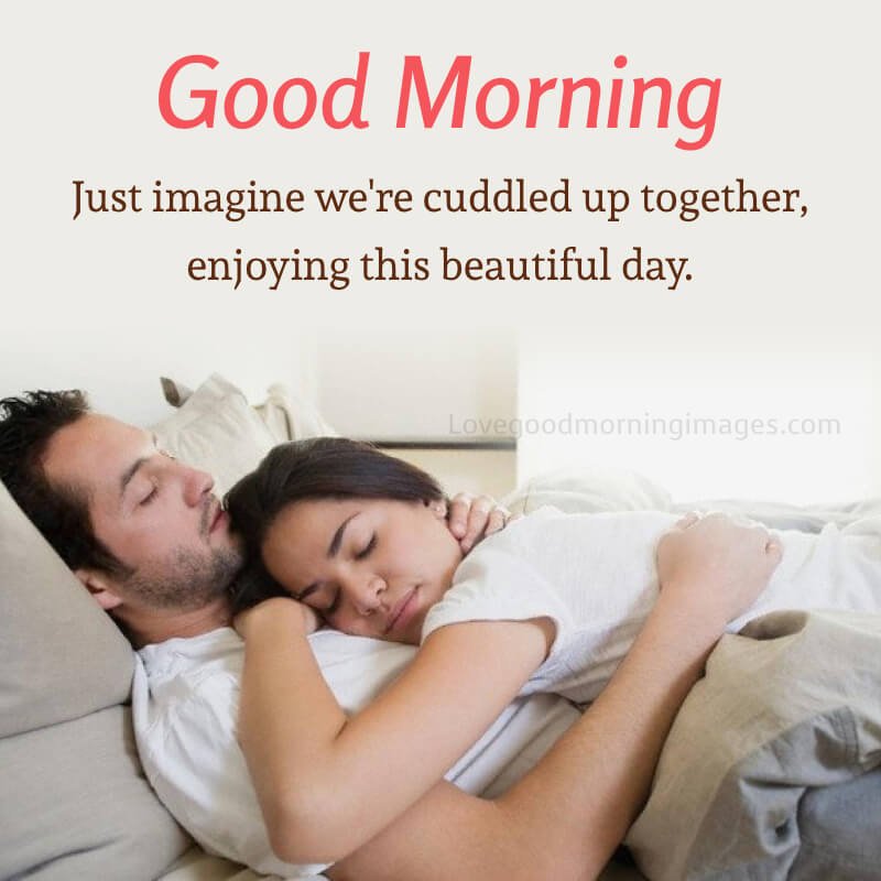 Just Imagine We're Cuddled Up Together