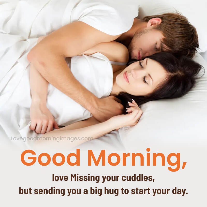 Love Missing Your Cuddles, But Sending You A Big Hug