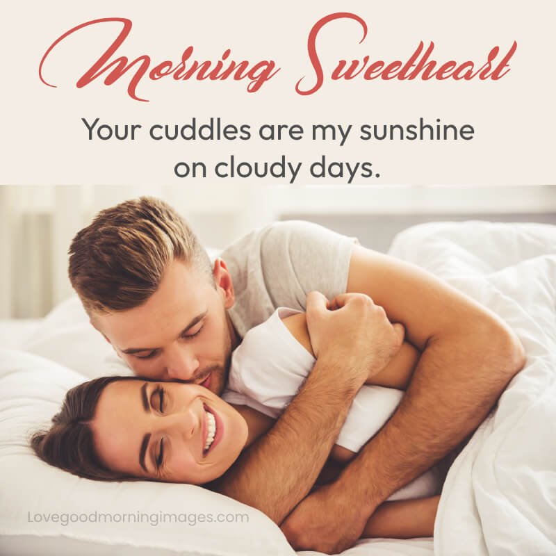 Morning Sweetheart Your Cuddles Are My Sunshine On
