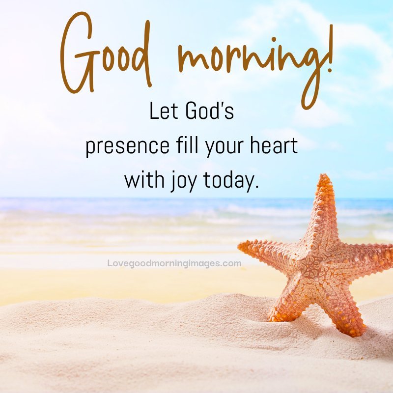 Good Morning! Let God's Presence Fill Your