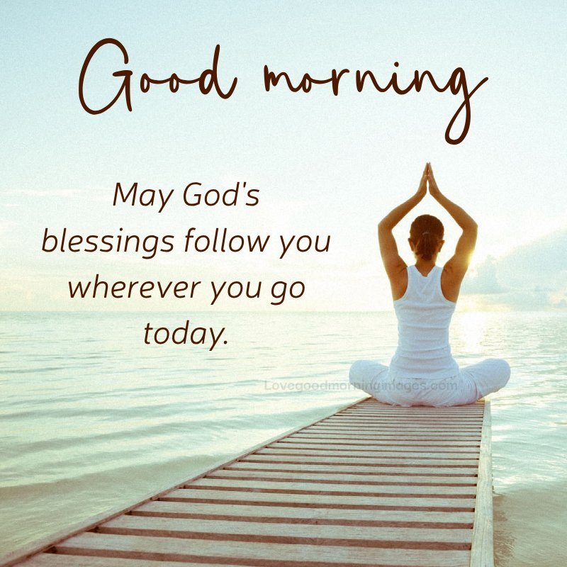 Good Morning! May God's Blessings Follow You