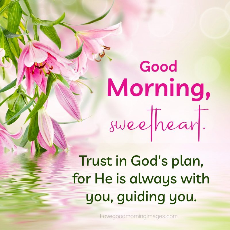 Good Morning, Sweetheart. Trust In God's Plan