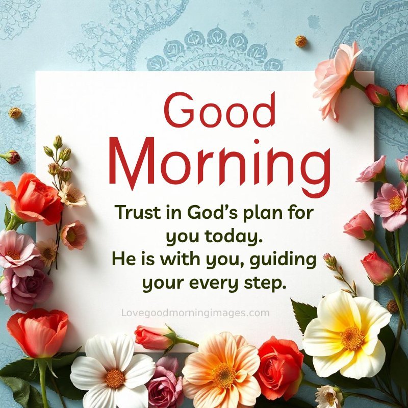 Good Morning! Trust In God’s Plan For