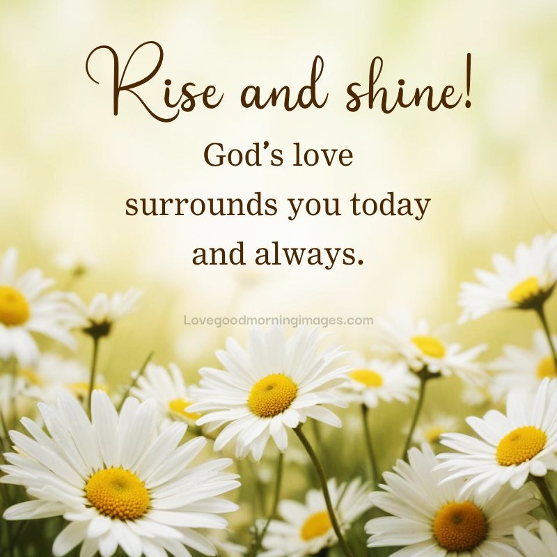 Rise And Shine! God's Love Surrounds You