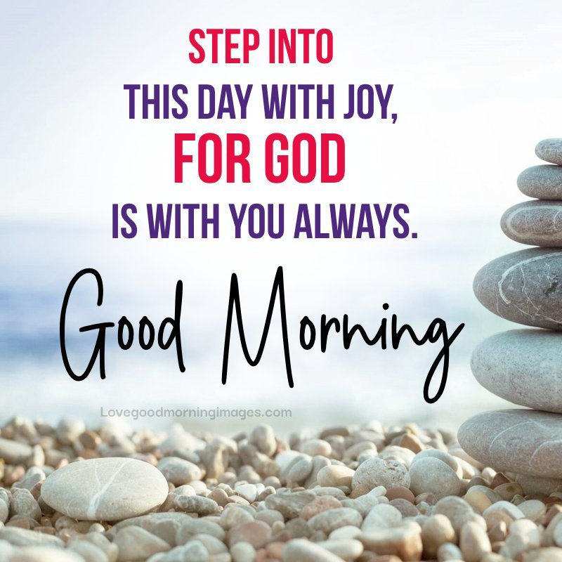 Step Into This Day With Joy, For God Is With