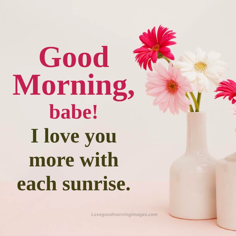Good Morning, Babe! I Love You More With