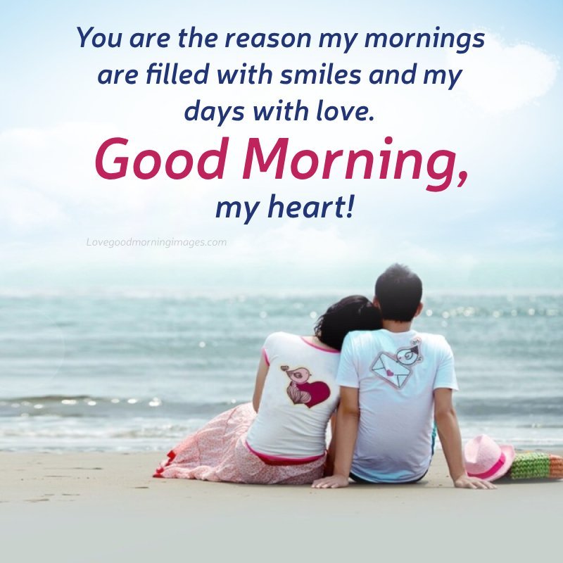 Good Morning, My Heart! You Are The Reason My