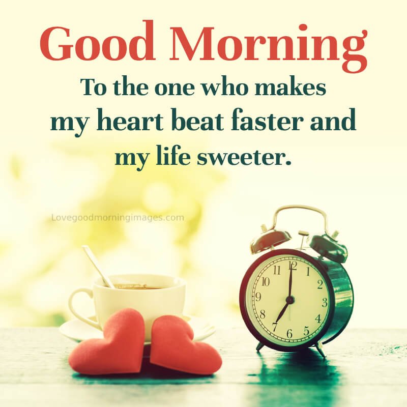 Good Morning To The One Who Makes My Heart Beat