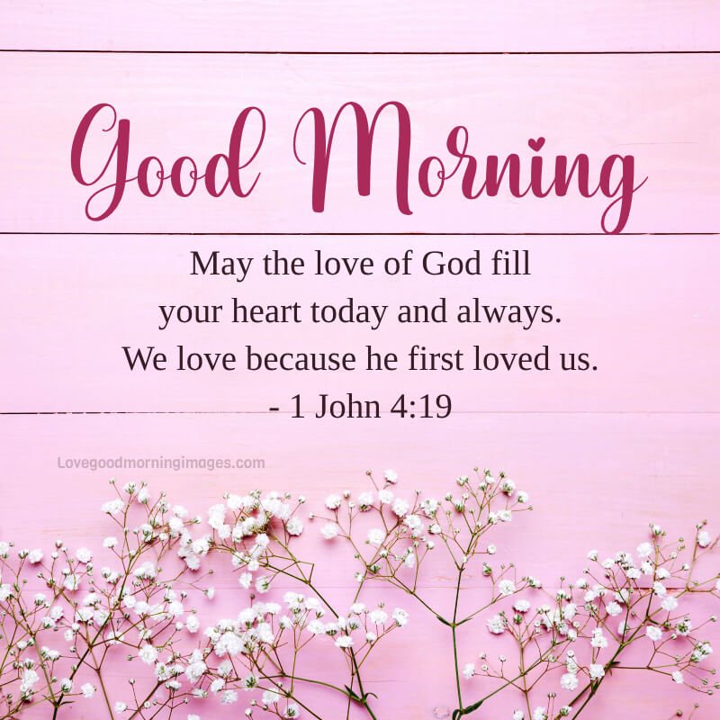 May The Love Of God Fill Your Heart Today And Always.