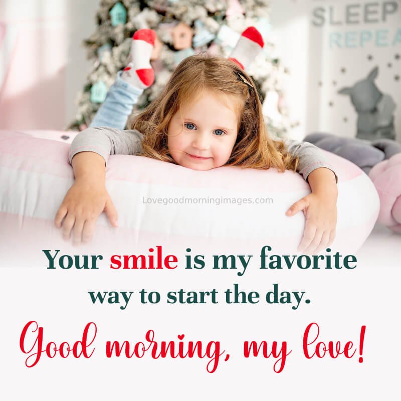 Your Smile Is My Favorite Way To Start The Day