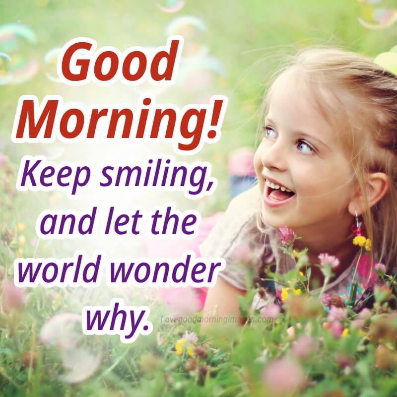 Good Morning! Keep Smiling, And Let