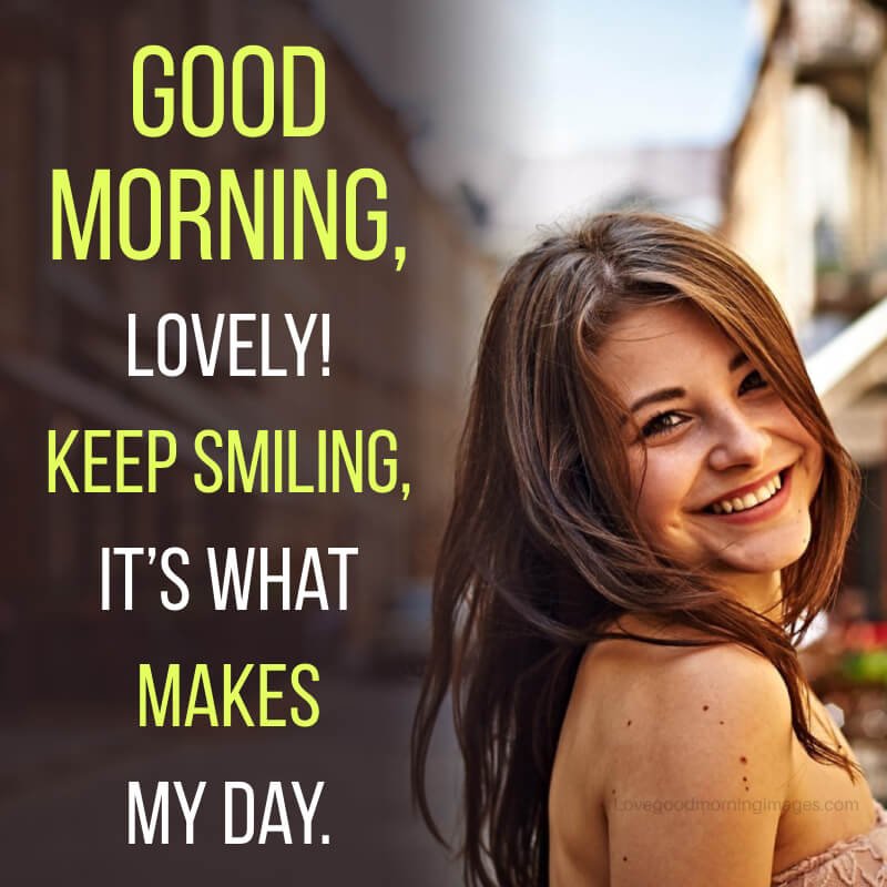 Good Morning, Lovely! Keep Smiling, It's What