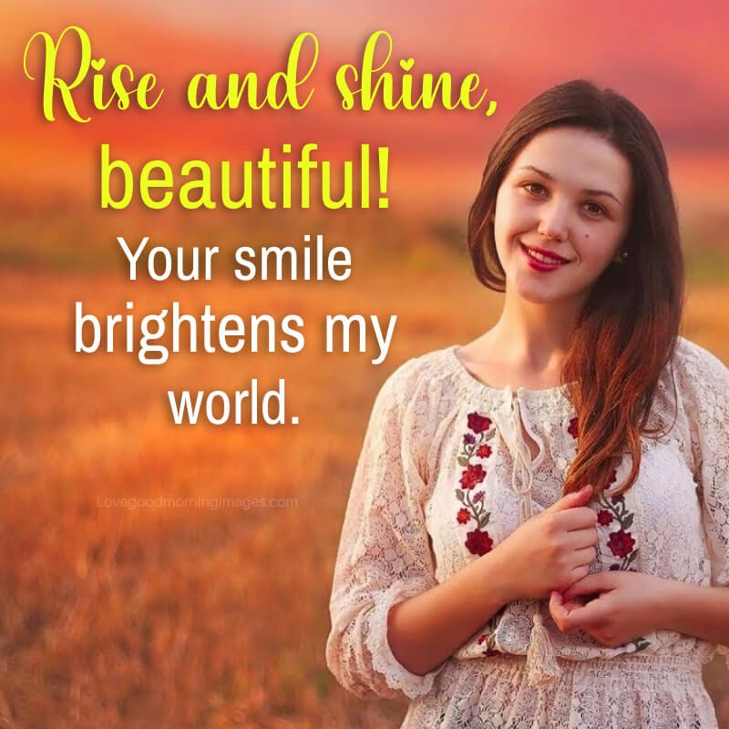 Rise And Shine, Beautiful! Your Smile