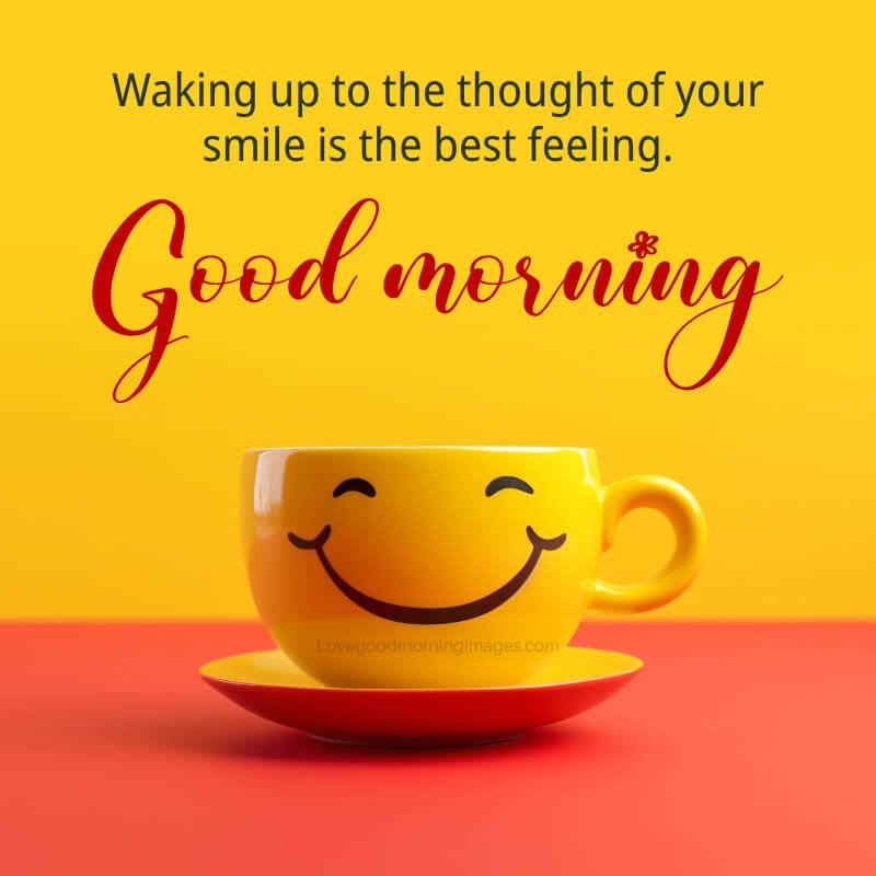 Waking Up To The Thought Of Your Smile Is