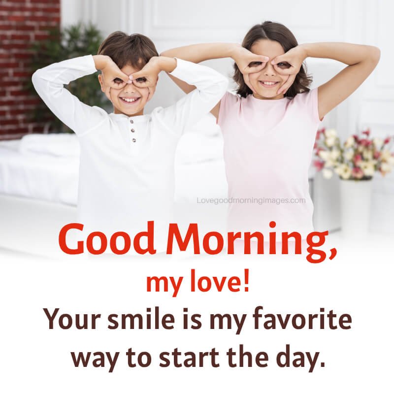 Your Smile Is My Favorite Way To Start The Day