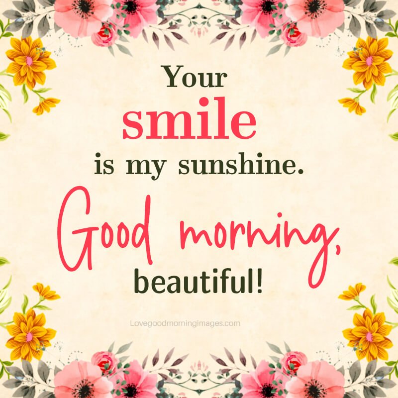 Your Smile Is My Sunshine. Good Morning