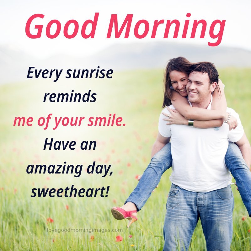 Every Sunrise Reminds Me Of Your Smile.