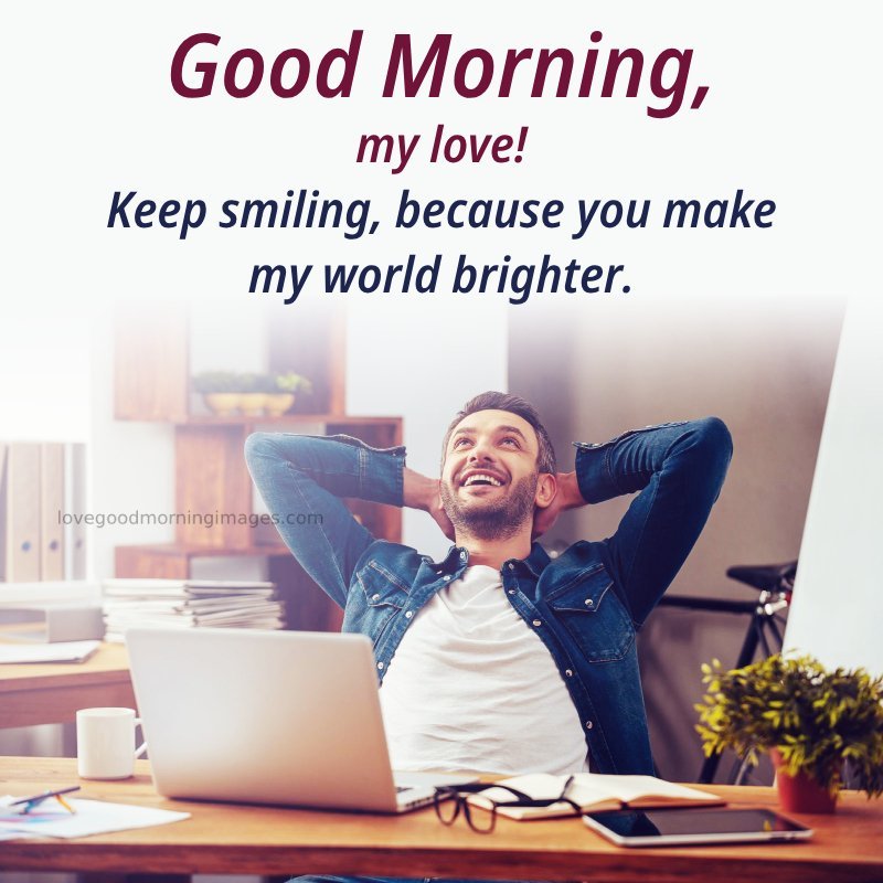 Good Morning, My Love! Keep Smiling, Because