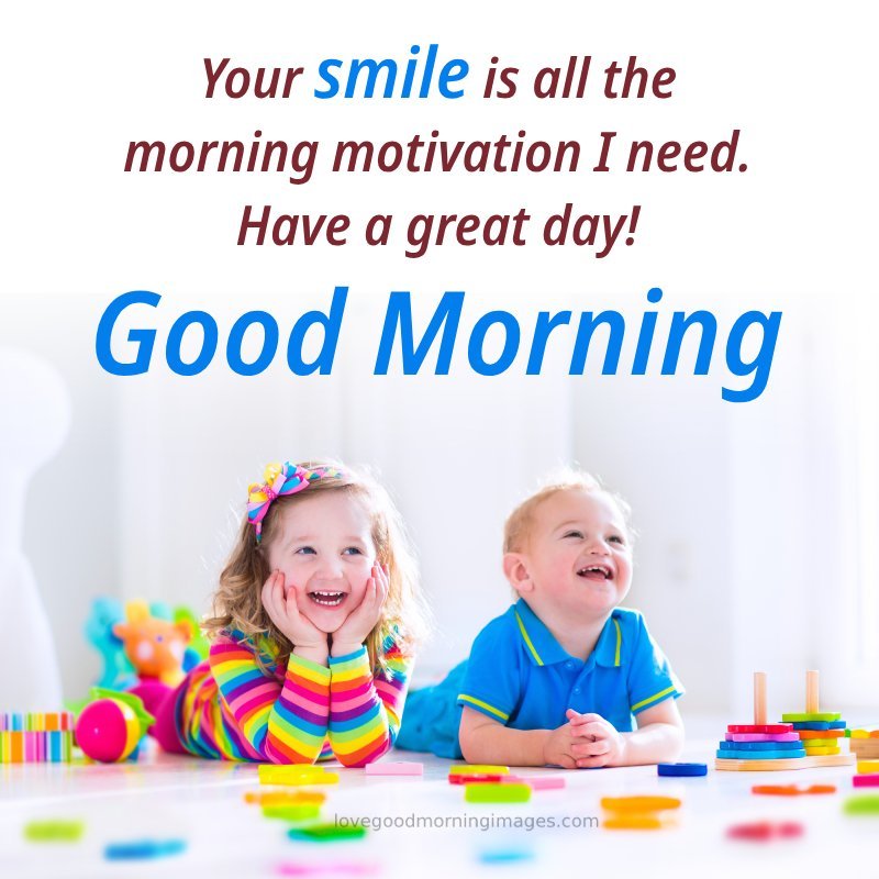 Your Smile Is All The Morning Motivation I