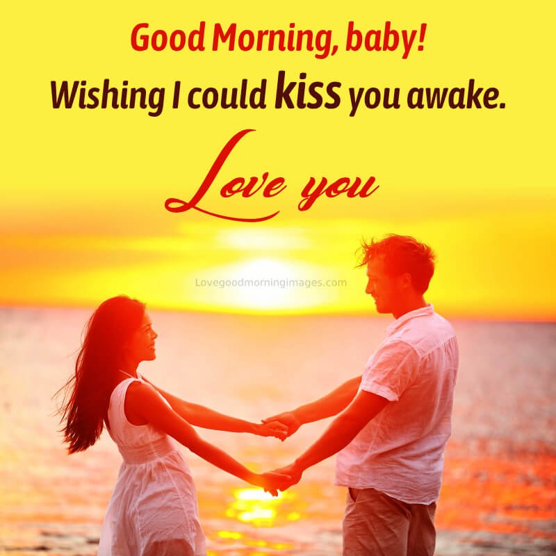 Good Morning, Baby! Wishing I Could Kiss