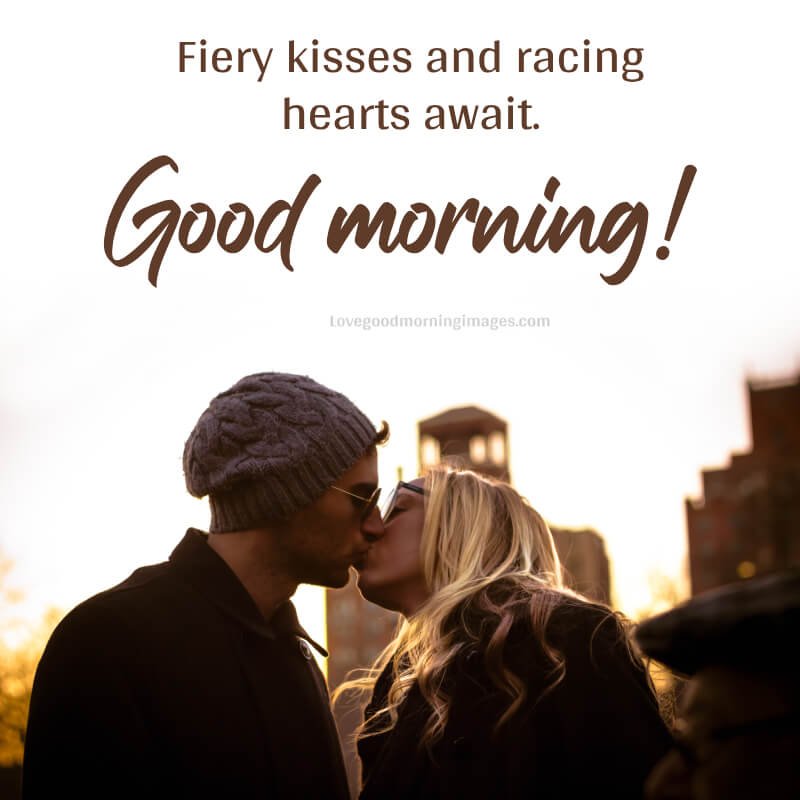 Good Morning! Fiery Kisses And Racing