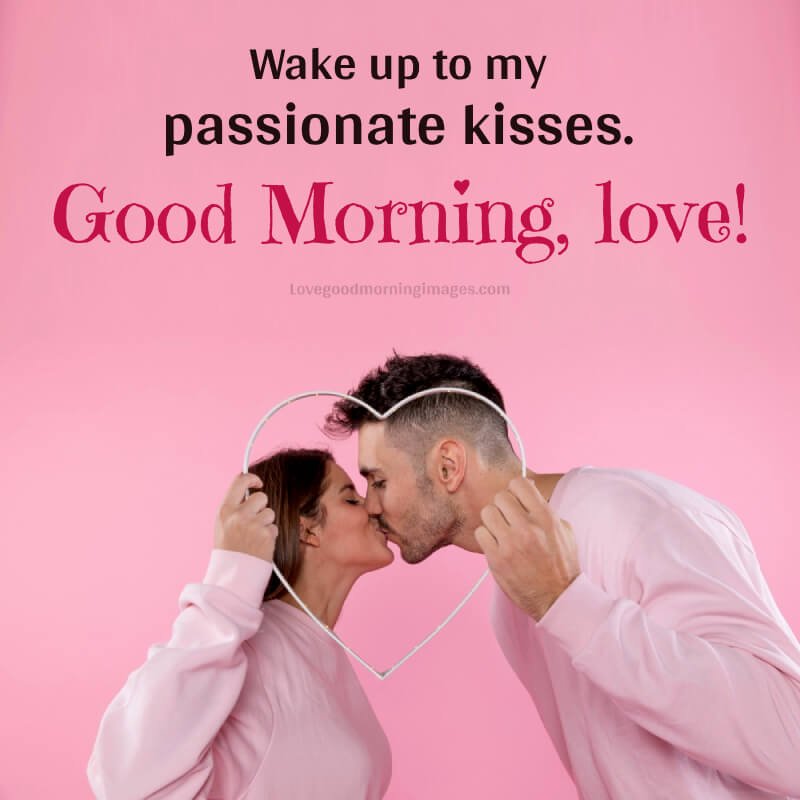 Good Morning, Love! Wake Up To My