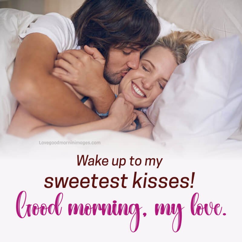 Good Morning, Love. Wake Up To My