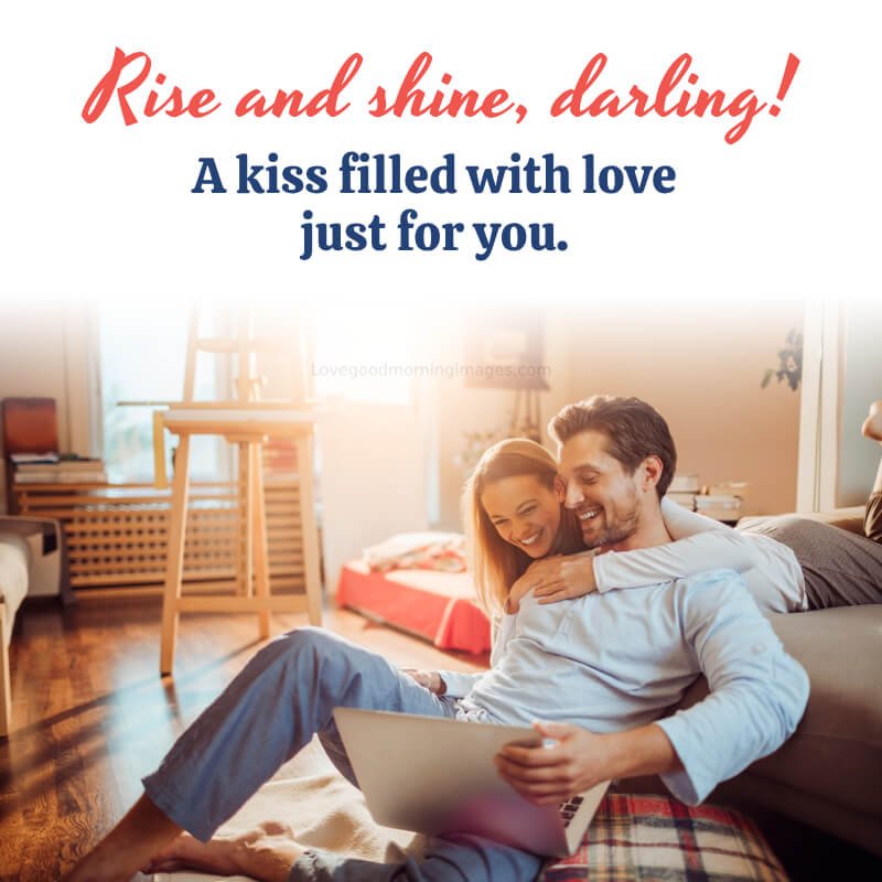 Rise And Shine, Darling! A Kiss Filled With Love
