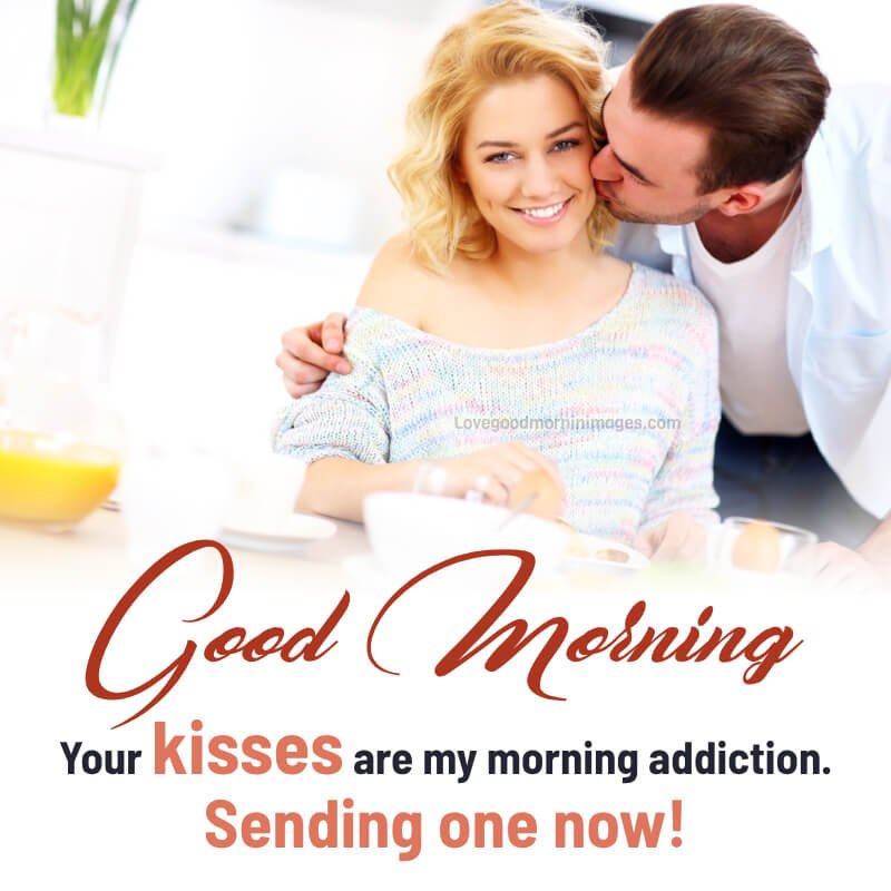 Your Kisses Are My Morning Addiction
